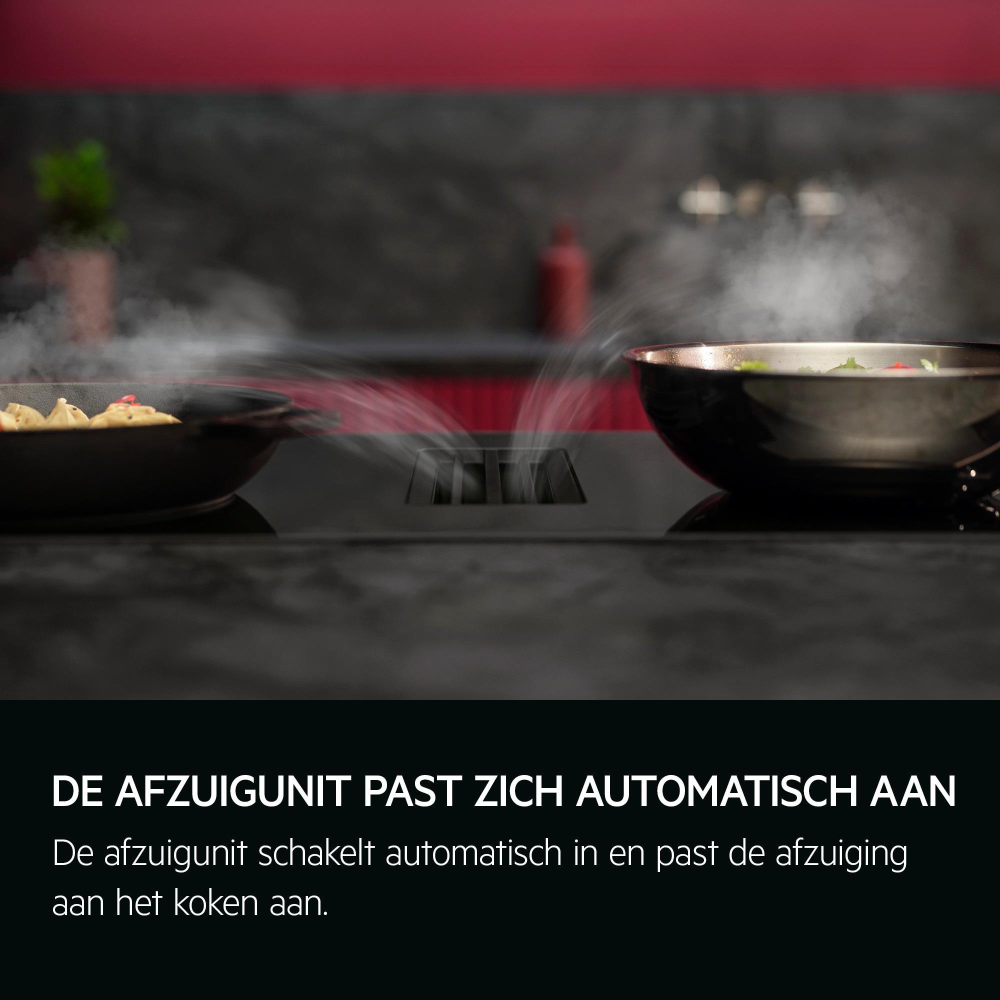 De afzuigunit past zich automatisch aan De afzuigunit schakelt automatisch in en past de afzuiging aan het koken aan.