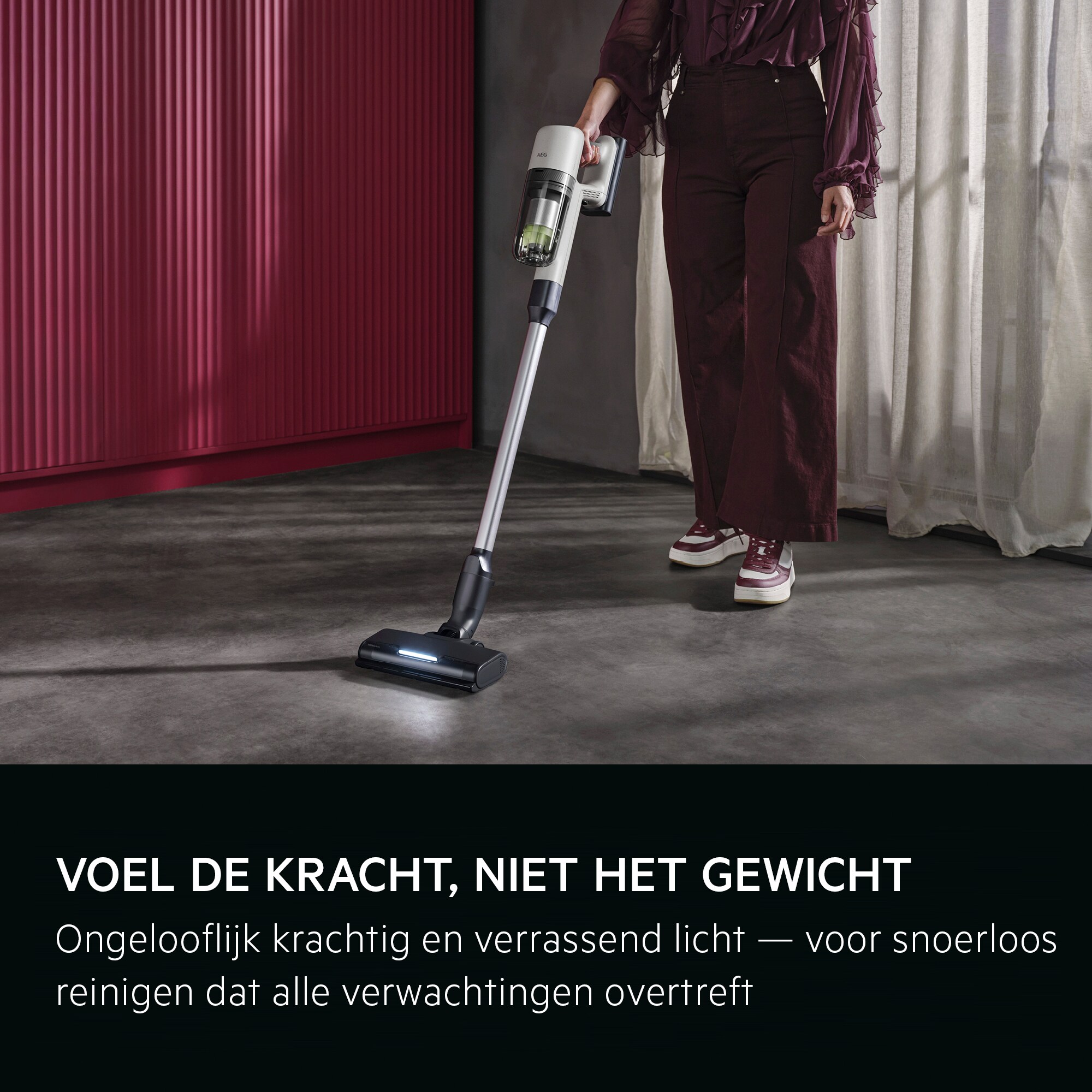 VOEL DE KRACHT, NIET HET GEWICHT Ongelooflijk krachtig en verrassend licht — voor snoerloos reinigen dat alle verwachtingen overtreft