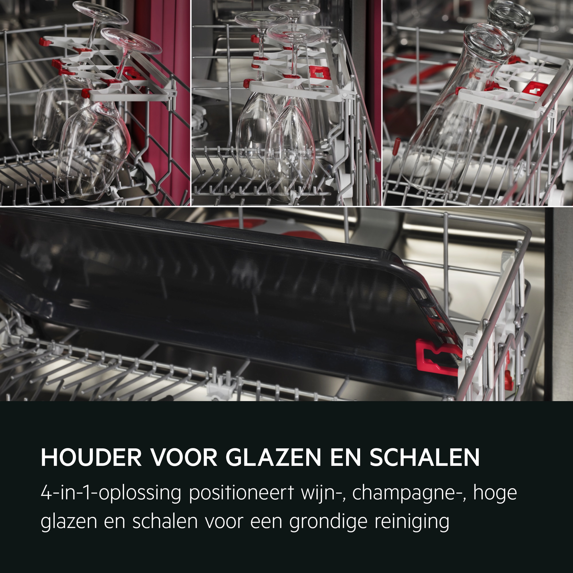 HOUDER VOOR GLAZEN EN SCHALEN
4-in-1-oplossing positioneert wijn-, champagne- of hoge glazen of schalen voor een grondige reiniging.