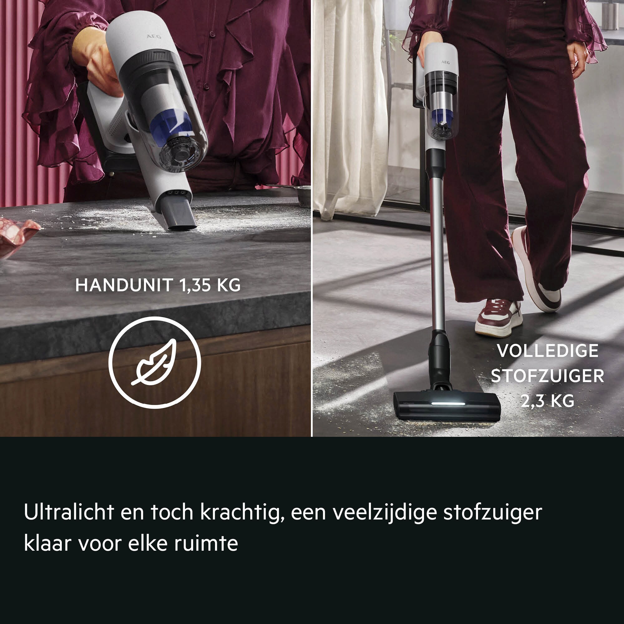 Ultralicht en toch krachtig, een veelzijdige stofzuiger klaarvoor elke ruimte     HANDUNIT 1,35 KG VOLLEDIGE STOFZUIGER2,3 KG