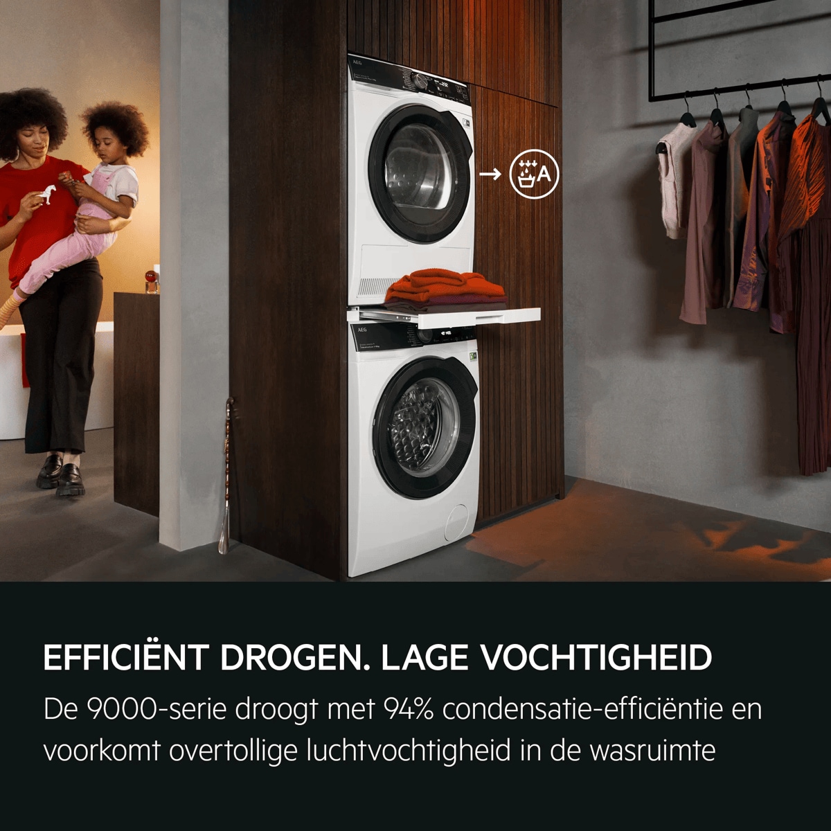 "Efficient drying. Low humidity.
Series 9000 dries with 94% condensation efficiency, 
preventing excess humidity in your laundry area."