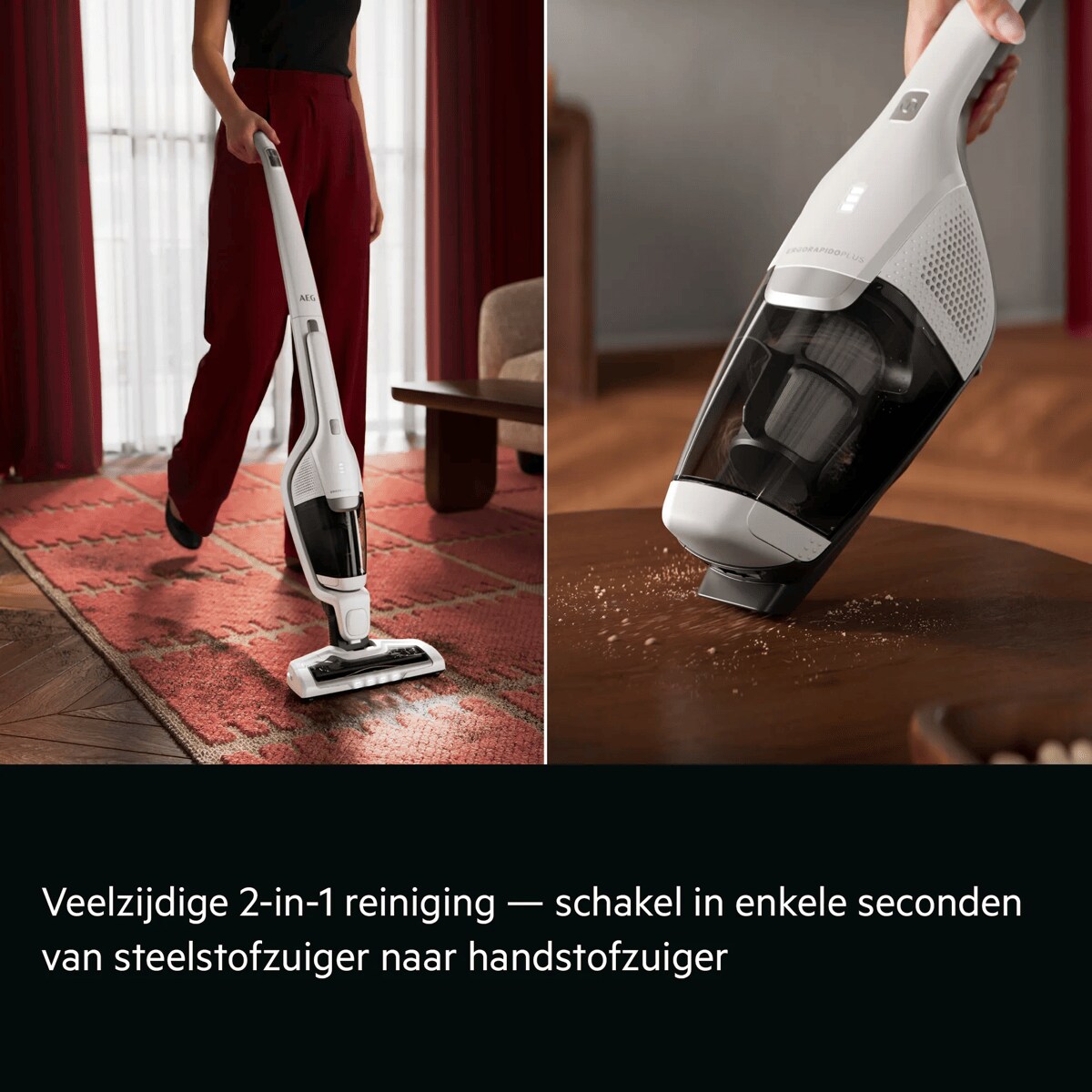 Veelzijdige 2-in-1 reiniging — schakel in enkele seconden van steelstofzuiger naar handstofzuiger