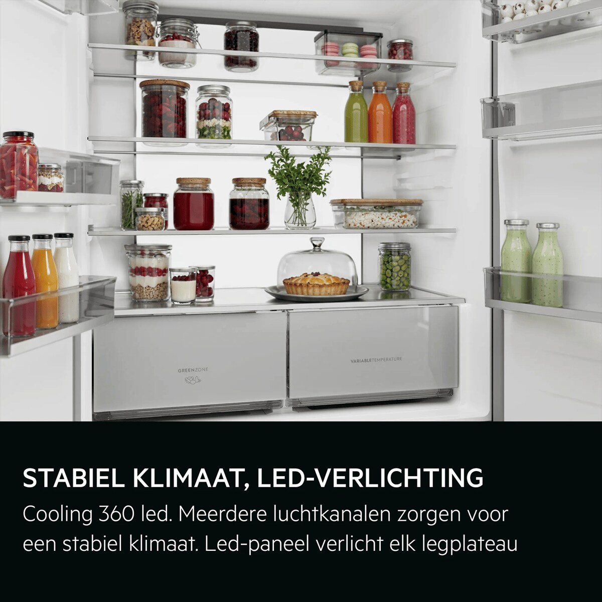 STABIEL KLIMAAT, LED-VERLICHTING "Cooling 360 led. Meerdere luchtkanalen zorgen voor een stabiel klimaat Led-paneel verlicht elk legplateau.
"