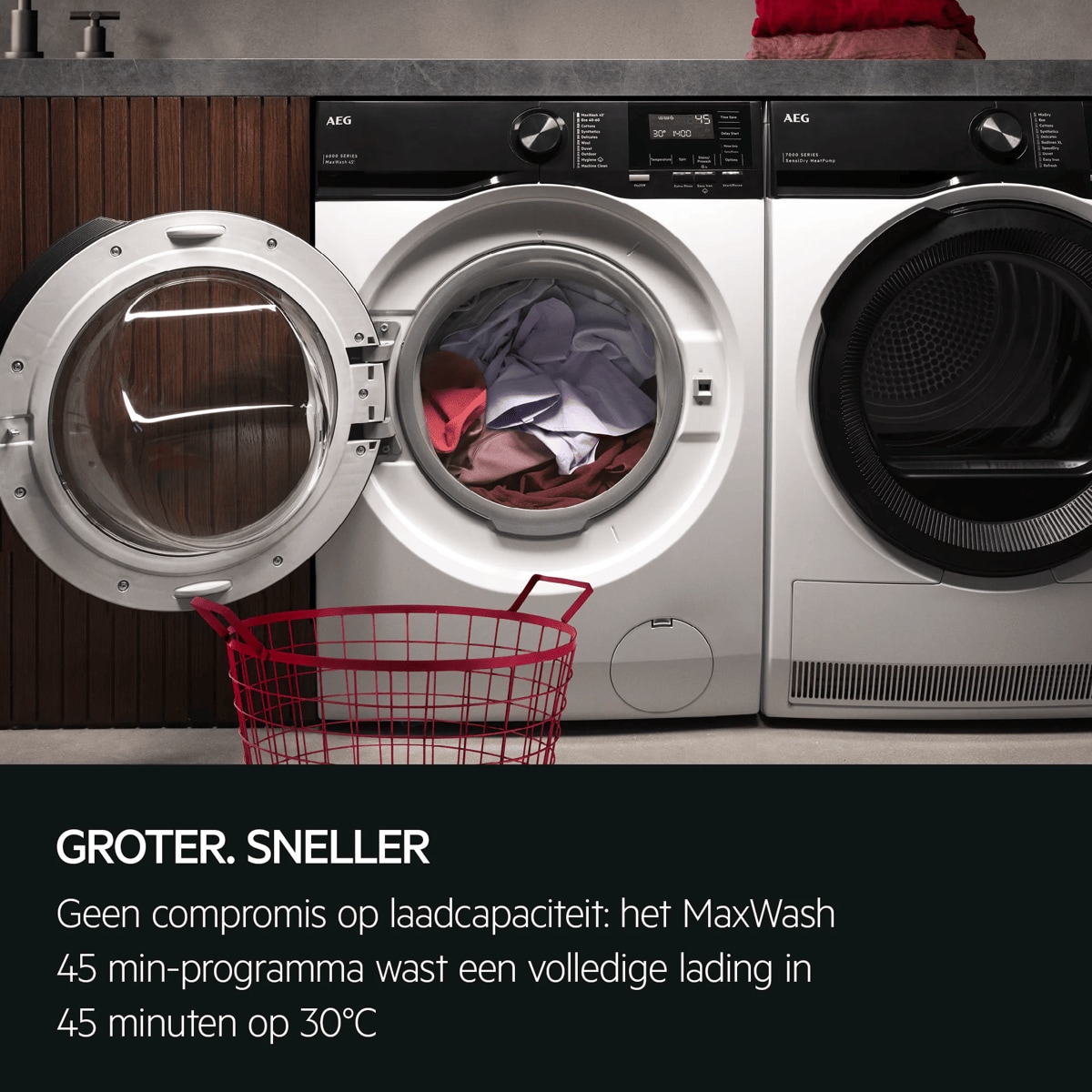 GROTER. SNELLER Geen compromis op laadcapaciteit: het MaxWash 45 min-programma wast een volledige lading in 45 minuten op 30°C