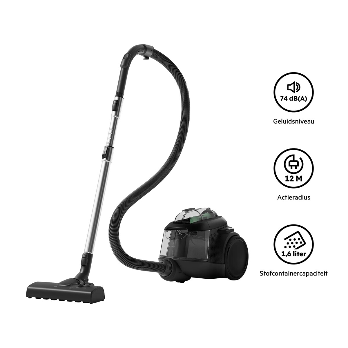74 dB(A) Geluidsniveau 12 M Actieradius 1,6 liter Stofcontainercapaciteit