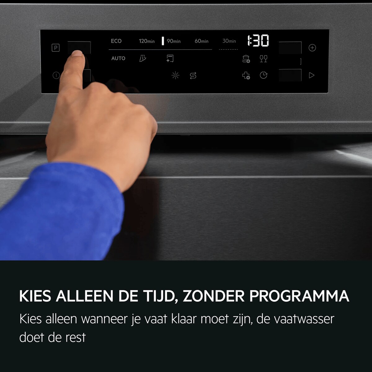 KIES ALLEEN DE TIJD, ZONDER PROGRAMMA Kies alleen wanneer je vaat klaar moet zijn, de vaatwasser doet de rest