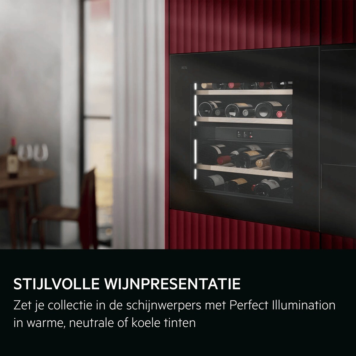 STIJLVOLLE WIJNPRESENTATIE Zet je collectie in de schijnwerpers met Perfect Illumination in warme, neutrale of koele tinten