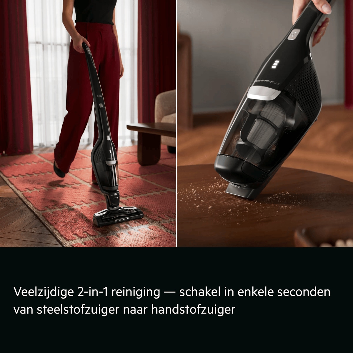 Veelzijdige 2-in-1 reiniging — schakel in enkele seconden van steelstofzuiger naar handstofzuiger